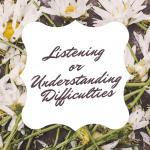 Listening or Understanding Difficulties